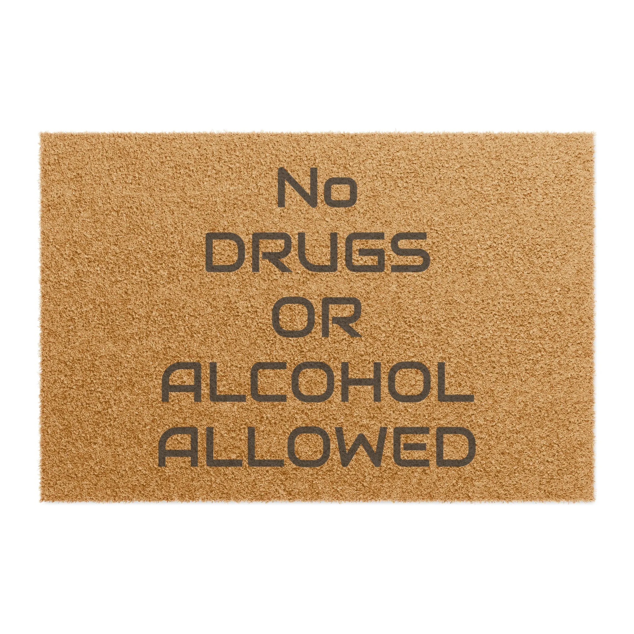 NO DRUGS OR ALCOHOL ALLOWED Doormat